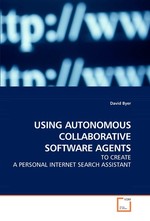 USING AUTONOMOUS COLLABORATIVE SOFTWARE AGENTS. TO CREATE A PERSONAL INTERNET SEARCH ASSISTANT