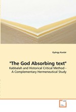 "The God Absorbing text". Kabbalah and Historical Critical Method - A Complementary Hermeneutical Study