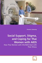 Social Support, Stigma, and Coping for Thai Women with AIDS. How Thai Women with HIV/AIDS Deal with Their Illness