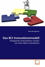 Das BCI Innovationsmodell. Erfolgreiche Unternehmen machen aus ihren Ideen Innovationen