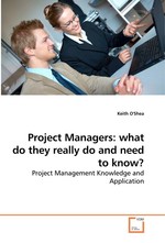 Project Managers: what do they really do and need to know?. Project Management Knowledge and Application