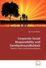 Corporate Social Responsibility und Familienfreundlichkeit. Theorie, Praxis und Kommunikation