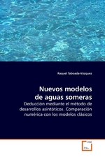 Nuevos modelos de aguas someras. Deduccion mediante el metodo de desarrollos asintoticos. Comparacion numerica con los modelos clasicos