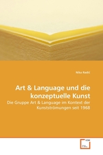 Art und Language und die konzeptuelle Kunst. Die Gruppe Art und Language im Kontext der Kunststroemungen seit 1968