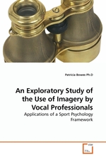 An Exploratory Study of the Use of Imagery by Vocal Professionals. Applications of a Sport Psychology Framework