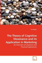 The Theory of Cognitive Dissonance and its Application in Marketing. An Overview of Literature and Practical Experiences