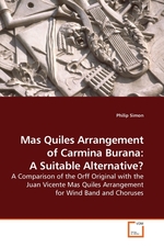 Mas Quiles Arrangement of Carmina Burana: A Suitable Alternative?. A Comparison of the Orff Original with the Juan Vicente Mas Quiles Arrangement for Wind Band and Choruses