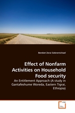 Effect of Nonfarm Activities on Household Food security. An Entitlement Approach (A study in Gantafeshume Woreda, Eastern Tigrai, Ethiopia)