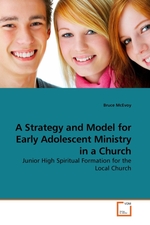 A Strategy and Model for Early Adolescent Ministry in a Church. Junior High Spiritual Formation for the Local Church
