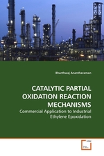 CATALYTIC PARTIAL OXIDATION REACTION MECHANISMS. Commercial Application to Industrial Ethylene Epoxidation