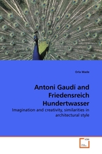 Antoni Gaudi and Friedensreich Hundertwasser. Imagination and creativity, similarities in architectural style