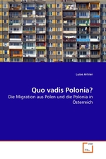 Quo vadis Polonia?. Die Migration aus Polen und die Polonia in Oesterreich