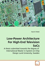 Low-Power Architecture For High-End Television SoCs. A thesis submitted towards the degree of International Master in System-on-Chip Design Lund University, Sweden