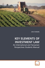 KEY ELEMENTS OF INVESTMENT LAW. An International and Tanzanian Perspectives Students Manual