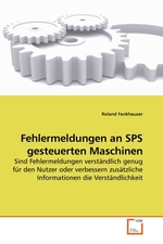 Fehlermeldungen an SPS gesteuerten Maschinen. Sind Fehlermeldungen verstaendlich genug fuer den Nutzer oder verbessern zusaetzliche Informationen die Verstaendlichkeit