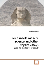 Zeno meets modern science and other physics essays. Quest for the Secret of Beauty