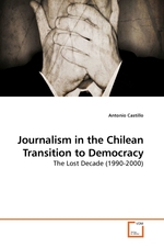 Journalism in the Chilean Transition to Democracy. The Lost Decade (1990-2000)