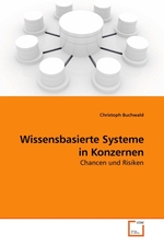 Wissensbasierte Systeme in Konzernen. Chancen und Risiken