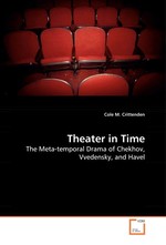 Theater in Time. The Meta-temporal Drama of Chekhov, Vvedensky, and Havel