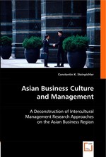 Asian Business Culture and Management. A Deconstruction of Intercultural Management Research Approaches on the Asian Business Region