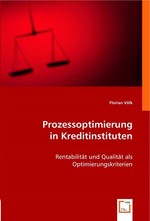 Prozessoptimierung in Kreditinstituten. Rentabilitaet und Qualitaet als Optimierungskriterien