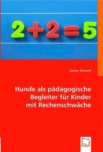 Hunde als paedagogische Begleiter fuer Kinder mit Rechenschwaeche