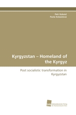 Kyrgyzstan – Homeland of the Kyrgyz. Post socialistic transformation in Kyrgyzstan