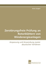 Zerstoerungsfreie Pruefung an Rotorblaettern von Windenergieanlagen. Anpassung und Anwendung zweier akustischer Verfahren