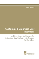 Customized Graphical User Interfaces. A Client-Server Architecture for Customized Graphical User Interfaces on the Client Side