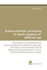 Ectomycorrhizal community in beech coppices of different age. Dissertation Ludwig-Maximilians Universitaet Muenchen Fakultaet fuer Biologie, Phd Thesis Universita degli Studi di Padova Scuola di Dottorato di ricerca Territorio Ambiente Risorse e