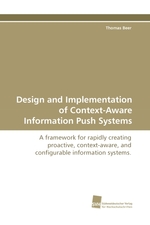 Design and Implementation of Context-Aware Information Push Systems. A framework for rapidly creating proactive, context-aware, and configurable information systems