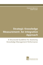 Strategic Knowledge Measurement: An Integrative Approach. A Structured Guideline For Assessing Knowledge Management Performance