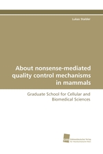About nonsense-mediated quality control mechanisms in mammals. Graduate School for Cellular and Biomedical Sciences
