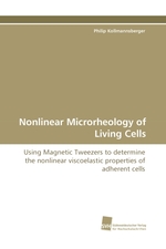 Nonlinear Microrheology of Living Cells. Using Magnetic Tweezers to determine the nonlinear viscoelastic properties of adherent cells