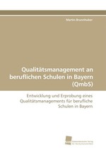 Qualitaetsmanagement an beruflichen Schulen in Bayern (QmbS). Entwicklung und Erprobung eines Qualitaetsmanagements fuer berufliche Schulen in Bayern