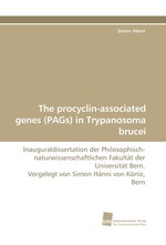 The procyclin-associated genes (PAGs) in Trypanosoma brucei. Inauguraldissertation der Philosophisch-naturwissenschaftlichen Fakultaet der Universitaet Bern. Vorgelegt von Simon Haenni von Koeniz, Bern