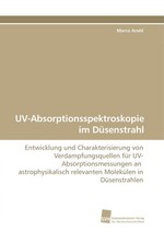 UV-Absorptionsspektroskopie im Duesenstrahl. Entwicklung und Charakterisierung von Verdampfungsquellen fuer UV-Absorptionsmessungen an astrophysikalisch relevanten Molekuelen in Duesenstrahlen