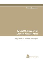 Musiktherapie fuer Glaukompatienten. Adjuvante Glaukomtherapie