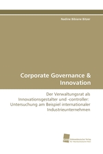 Corporate Governance. Der Verwaltungsrat als Innovationsgestalter und -controller: Untersuchung am Beispiel internationaler Industrieunternehmen