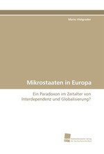 Mikrostaaten in Europa. Ein Paradoxon im Zeitalter von Interdependenz und Globalisierung?