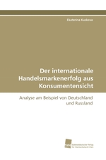 Der internationale Handelsmarkenerfolg aus Konsumentensicht. Analyse am Beispiel von Deutschland und Russland