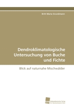 Dendroklimatologische Untersuchung von Buche und Fichte. Blick auf naturnahe Mischwaelder