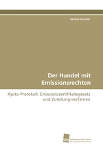 Der Handel mit Emissionsrechten. Kyoto-Protokoll, Emissionszertifikategesetz und Zuteilungsverfahren