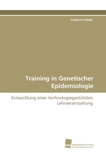 Training in Genetischer Epidemiologie. Entwicklung einer technologiegestuetzten Lehrveranstaltung