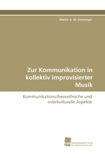 Zur Kommunikation in kollektiv improvisierter Musik. Kommunikationstheorethische und interkulturelle Aspekte