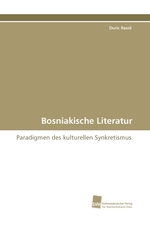 Bosniakische Literatur. Paradigmen des kulturellen Synkretismus