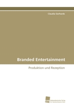 Branded Entertainment. Produktion und Rezeption