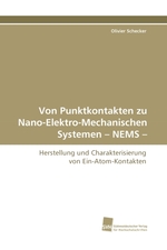 Von Punktkontakten zu Nano-Elektro-Mechanischen Systemen – NEMS –. Herstellung und Charakterisierung von Ein-Atom-Kontakten