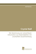 Crystal Ball. Die Gewinnung von verwertbarer Information aus Datenobjekten mit unscharfem Zusammenhang