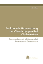 Funktionelle Untersuchung der Chorda tympani bei Cholesteatom. Geschmacksbeeintraechtigungen bei Patienten mit Cholesteatom